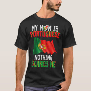 Min Mamma är portugisisk inget Skrämmer mig Proud T Shirt