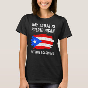 Min Mamma är Puerto Rican Inget Skrämmer mig stolt T Shirt