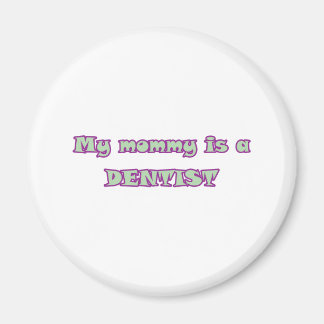 Min Mamma är tandläkare Magnet