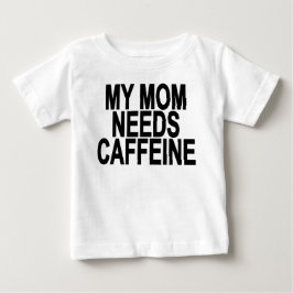 Min mamma behöver koffeinbabyen & småbarn tee shirt