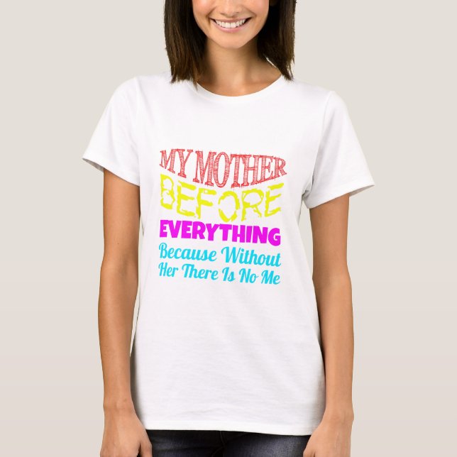 Min mamma före allt – present till mamma  t shirt (Framsida)