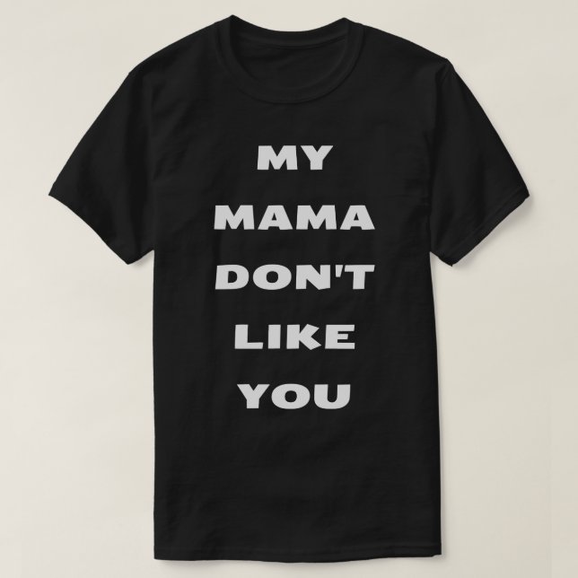 Min mamma gillar inte dig t shirt (Design framsida)