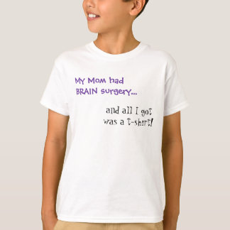 Min mamma hade hjärnkirurgi t-shirt