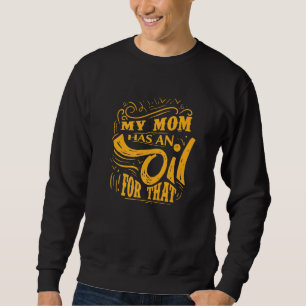 Min Mamma har en olja för det Lång Ärmad Tröja