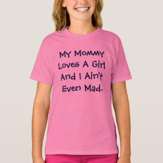 Min Mamma Kärlek en flicka och jag är inte ens mad Tee Shirt