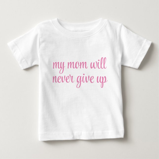 Min mamma kommer aldrig ge upp Anpassningsbar text T Shirt (Framsida)