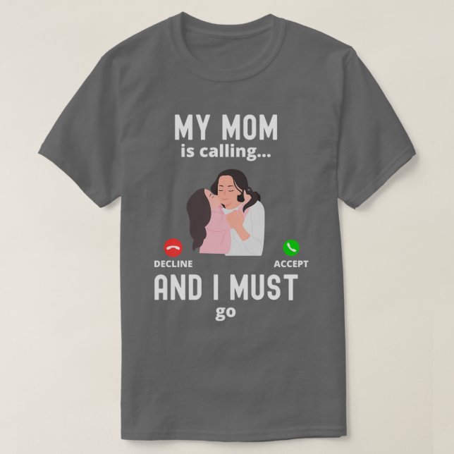 Min Mamma ringer och jag måste gå bra Mamma-gåva T Shirt (Design framsida)