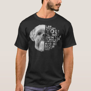 Min Mamma sa att jag är Baby Shih Tzu Hund Mor" T Shirt