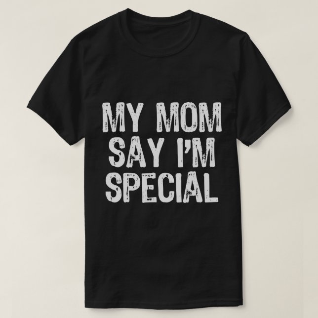 Min Mamma säger att jag är Speciell T-Shirt T-Shir (Design framsida)