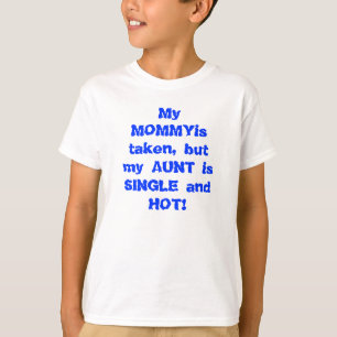 Min mamma tas, men min moster är singeln och hoat t-shirt
