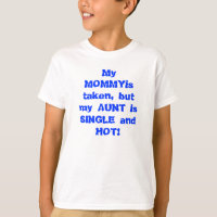 Min mamma tas, men min moster är singeln och hoat