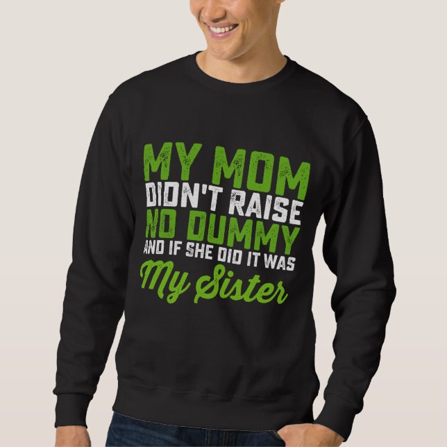 Min Mamma tog inte upp min syster Funny Mamma. Lång Ärmad Tröja (Framsida)