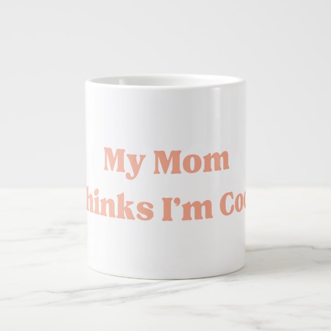 Min mamma tycker att jag är cool Citat Jumbo Mugg (Framsidan)