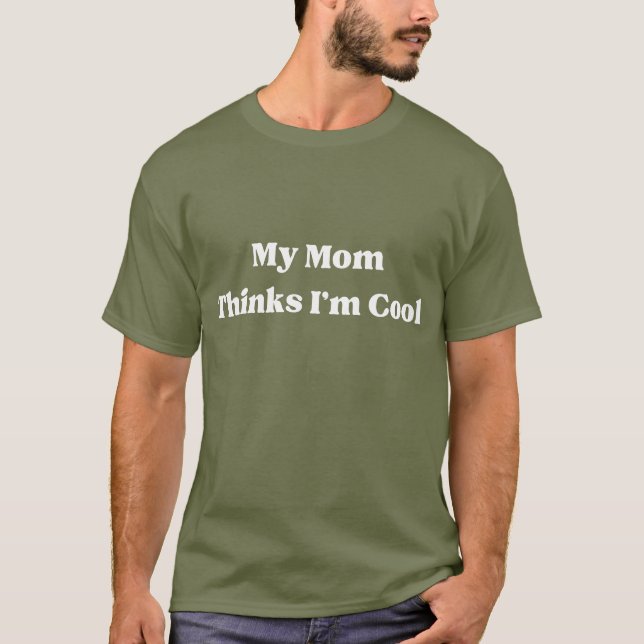 Min mamma tycker att jag är cool Citat T Shirt (Framsida)