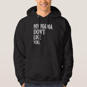 Min Mamma tycker inte om dig Humor Joke Sarcastic Hoodie