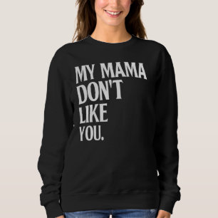 Min Mamma tycker inte om dig Humor Joke Sarcastic T Shirt