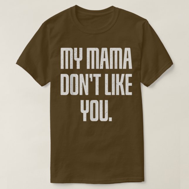 Min Mamma tycker inte om dig  T Shirt (Design framsida)