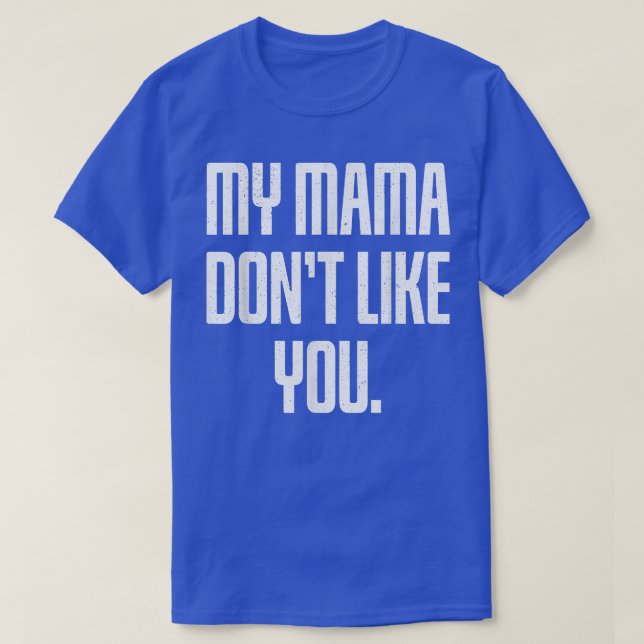 Min Mamma tycker inte om dig T Shirt (Design framsida)