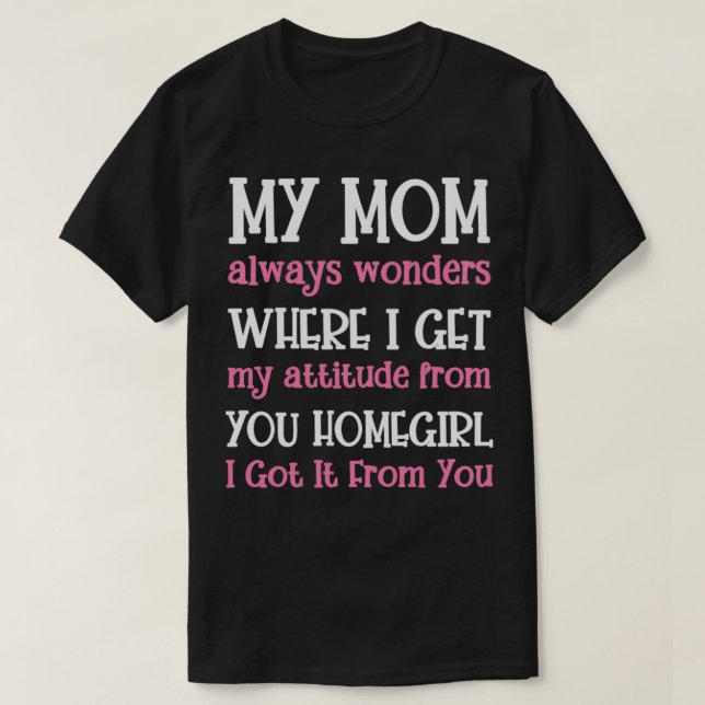Min Mamma undrar alltid var jag får min attityd fr T Shirt (Design framsida)