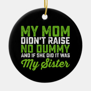Min mamma uppfostrade ingen dumskalle Min syster R Julgransprydnad Keramik