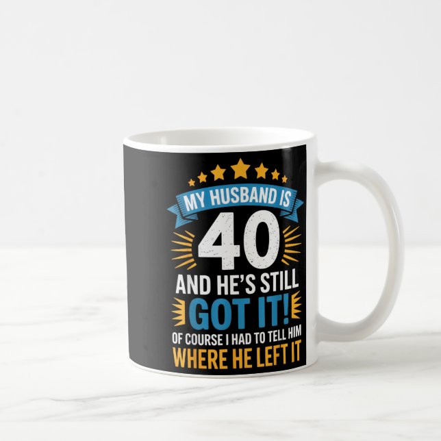 Min man 40 han har fortfarande det - rolig hustru  kaffemugg (Höger)