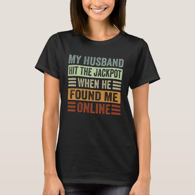 Min man fick jackpot när han hittade mig online t shirt (Framsida)