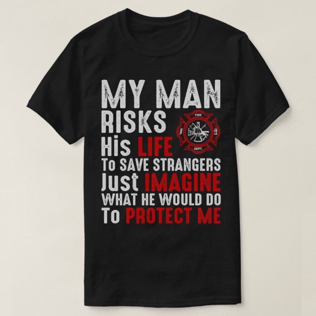 Min man riskerar sin livs-brandman-fru flickvän t shirt (Design framsida)