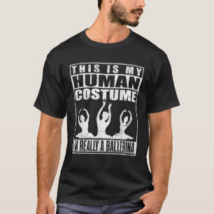 Min mänskliga dräkt jag är en Ballerina Halloween T Shirt