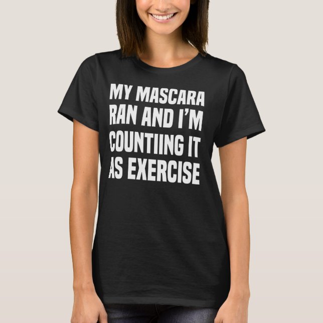MIN MASCARA RAN SÅ HÄR RÄKNAR DEN SOM EXERCIST. T SHIRT (Framsida)