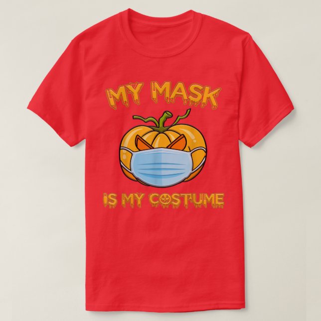Min mask är min dräkt funny Halloween  T Shirt (Design framsida)