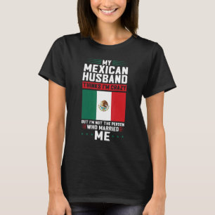 Min mexikanska make tror att jag är galen mexikan t shirt