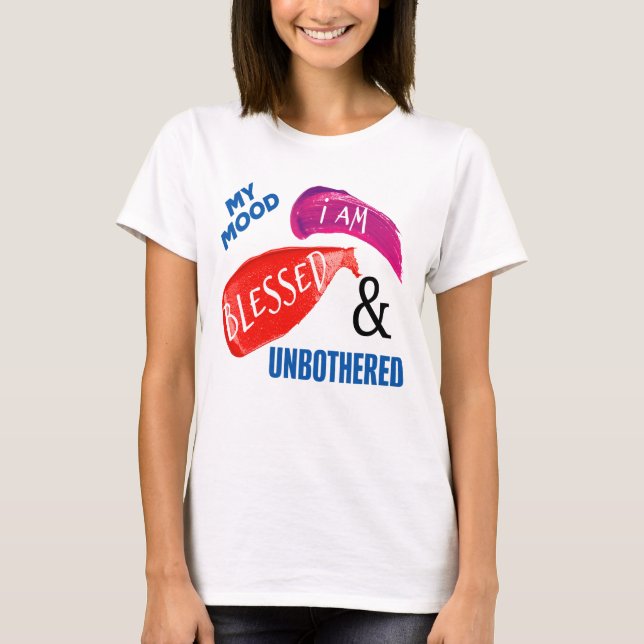 MIN MOOD: BLESSED OCH OBOTHERAD T SHIRT (Framsida)