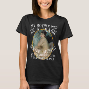MIN MOR DIED I EN TRAGISK JAKTOLYCKA KLUBB T SHIRT