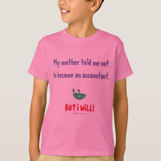 "Min Mor sa åt mig att inte bli revisor" T Shirt
