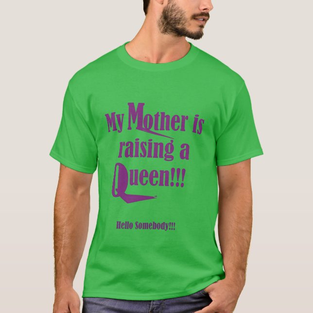 Min mor uppfostrar en drottningvän t shirt (Framsida)