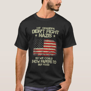 Min morfar kämpade inte mot nazister så vi kunde t shirt