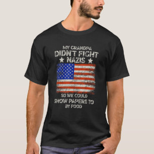 Min morfar kämpade inte mot nazister så vi kunde v t shirt