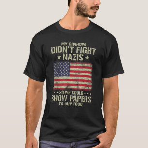 Min morfar kämpade inte mot nazister så vi kunde v t shirt