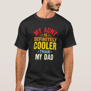 Min Moster är definitivt kylare än min Pappa Niece T Shirt