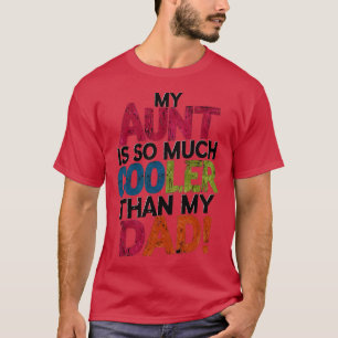 Min moster är så mycket svalare än min pappa t shirt