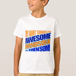 Min moster tror att jag är fantastisk, stilig och t shirt
