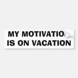 Min motivation är på semester bildekal