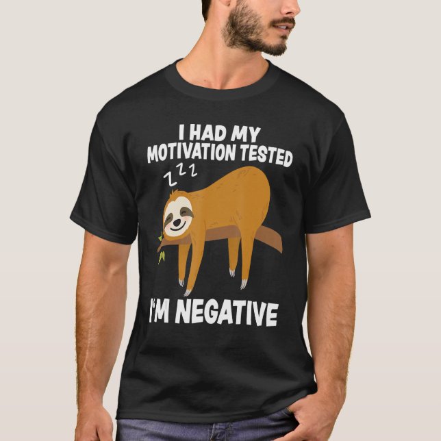 Min motivation testade att jag är Negativ Sloth Vi T Shirt (Framsida)