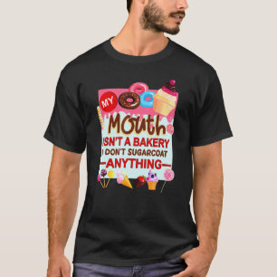 Min mun är inte ett bageri, jag förgyller ingentin t shirt
