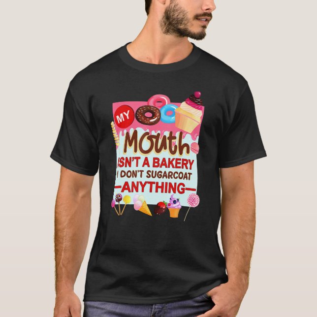 Min mun är inte ett bageri, jag förgyller ingentin t shirt (Framsida)