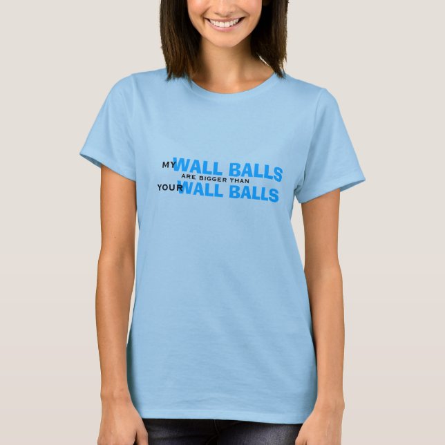 Min mur bollar är större än din mur bollar tee shirt (Framsida)