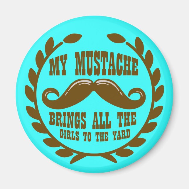 Min Mustache föder alla flickor till Yard Magnet (Framsidan)