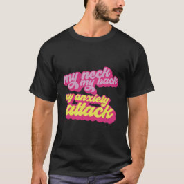 Min nacke min rygg min ångestattack t shirt