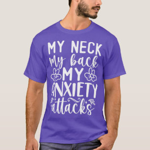 Min nacke, min rygg mot min ångestattack t shirt
