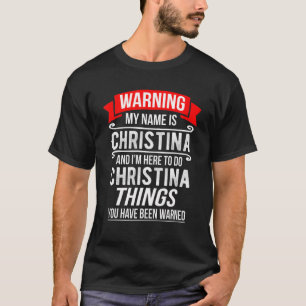 Min Namn är Christina och jag är här för att g T Shirt